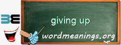 WordMeaning blackboard for giving up